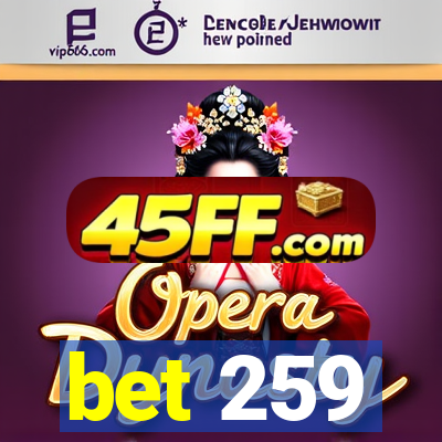 bet 259